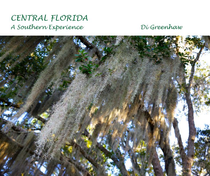 Bekijk CENTRAL FLORIDA A Southern Experience Di Greenhaw op DiGreenhaw
