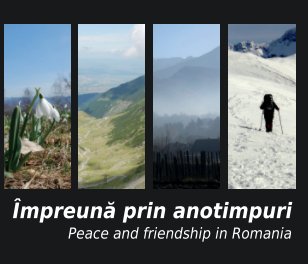 Impreuna prin Anotimpuri: Peace and Friendship in Romania (softback) book cover