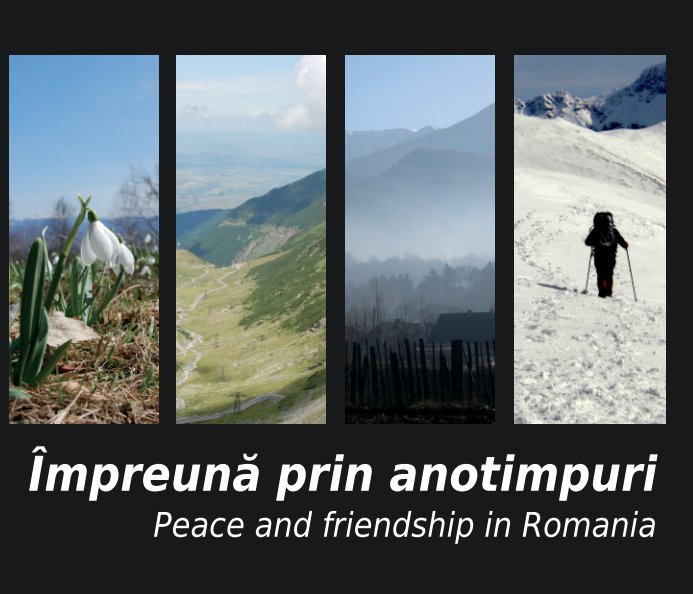 View Impreuna prin Anotimpuri: Peace and Friendship in Romania (softback) by Peace Corps Romania Volunteers