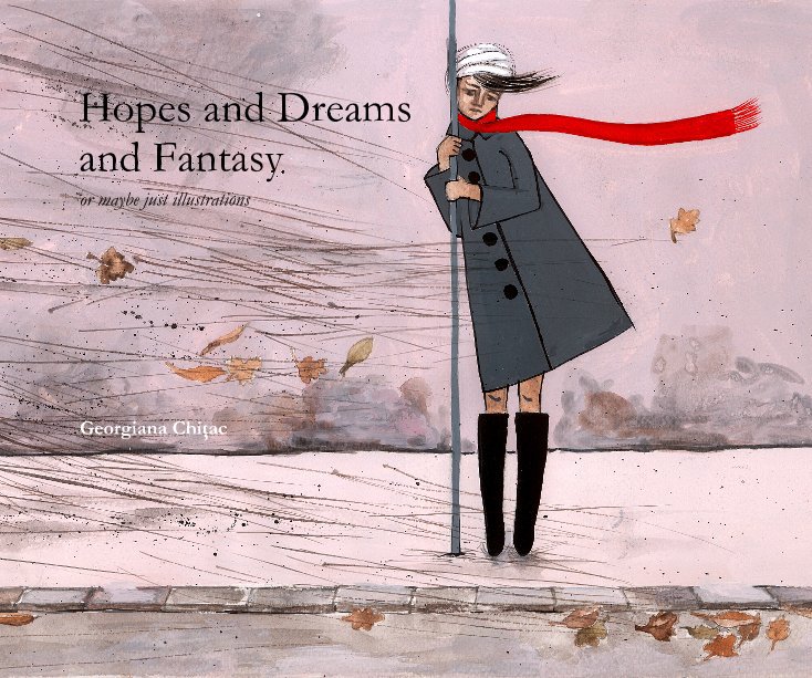 View Hopes and Dreams and Fantasy by Georgiana Chiţac