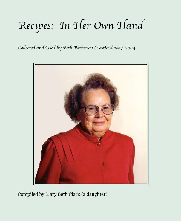 Ver Recipes: In Her Own Hand por Compiled by Mary Beth Clark (a daughter)