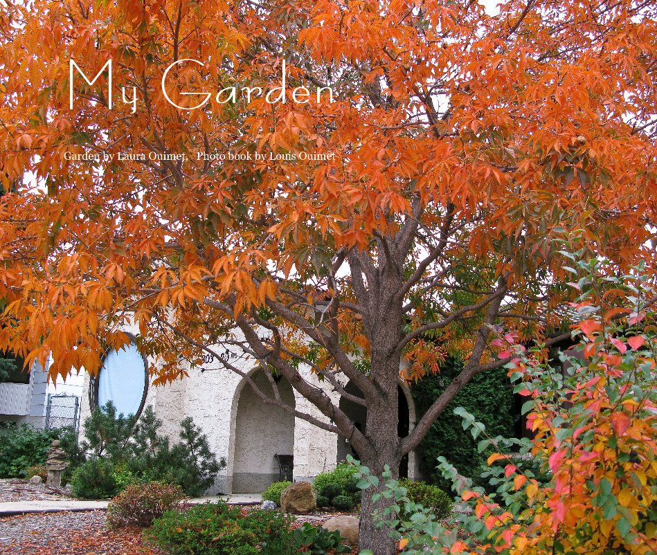 View My Garden by Garden by Laura Ouimet, Photo book by Louis Ouimet