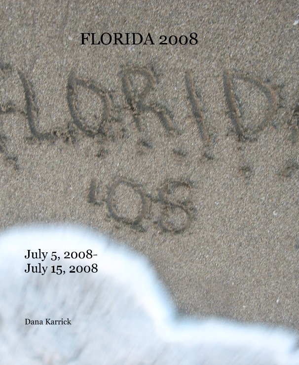 View FLORIDA 2008 by Dana Karrick