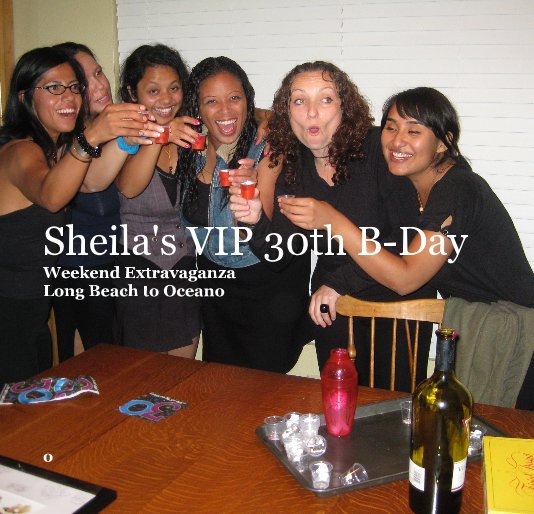 View Sheila's VIP 30th B-Day Weekend Extravaganza Long Beach to Oceano by Sheila Satin