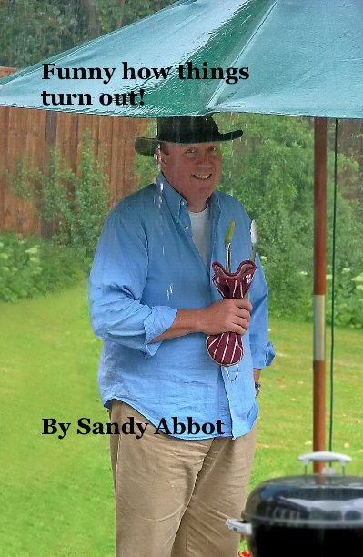 View Funny how things turn out! by Sandy Abbot