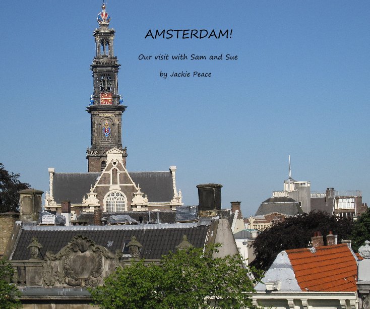 View AMSTERDAM! by Jackie Peace