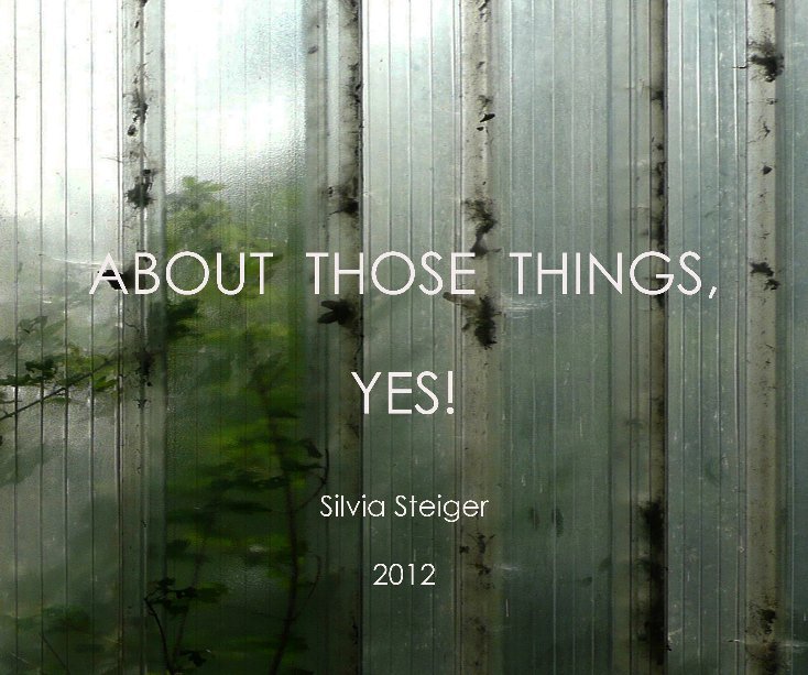 Bekijk ABOUT THOSE THINGS,YES op Silvia Steiger