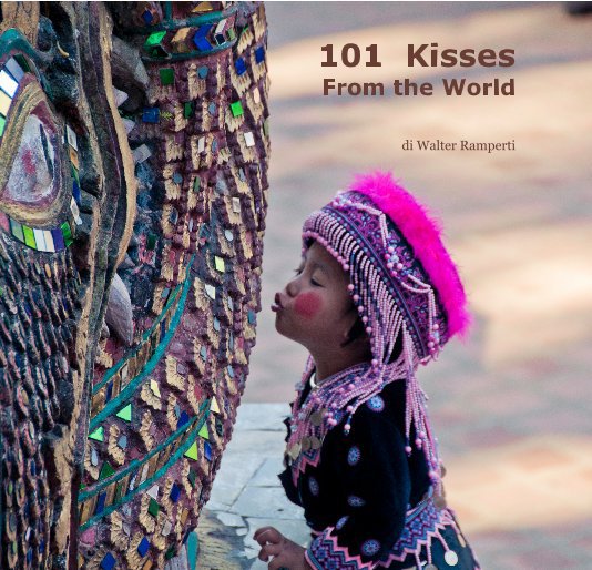 Bekijk 101 Kisses From the World op di Walter Ramperti