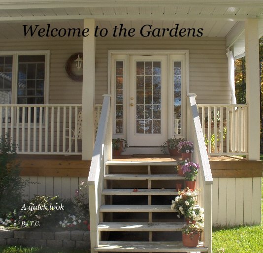 View Welcome to the Gardens by T.C.
