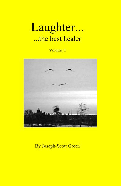 View Laughter... ...the best healer Volume 1 by Joseph-Scott Green