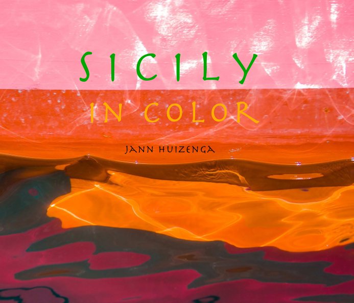 View Sicily in Color by Jann Huizenga