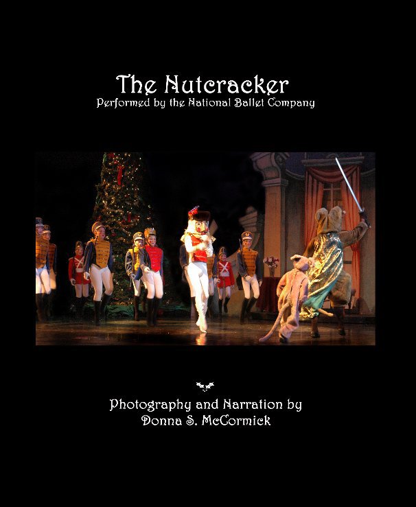 View The Nutcracker by Photography and Narration by Donna S. McCormick
