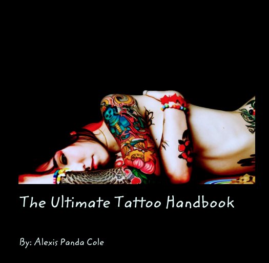 View The Ultimate Tattoo Handbook by By: Alexis Panda Cole