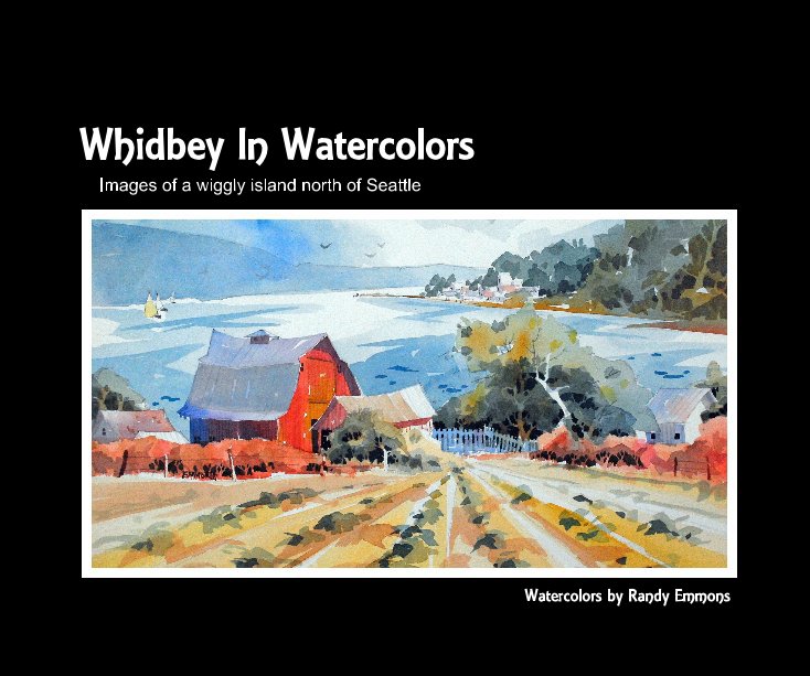 Ver Whidbey In Watercolors por Watercolors by Randy Emmons