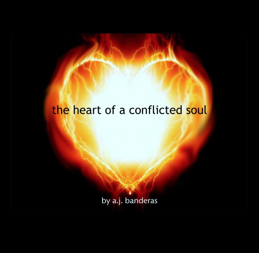 View the heart of a conflicted soul by a.j. banderas