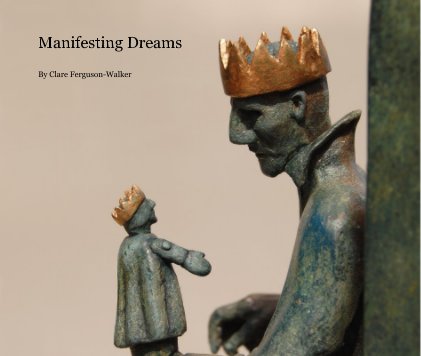 Manifesting Dreams By Clare Ferguson-Walker book cover