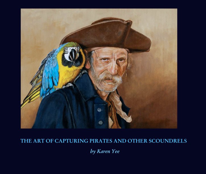 View THE ART OF CAPTURING PIRATES AND OTHER SCOUNDRELS by Karen Yee