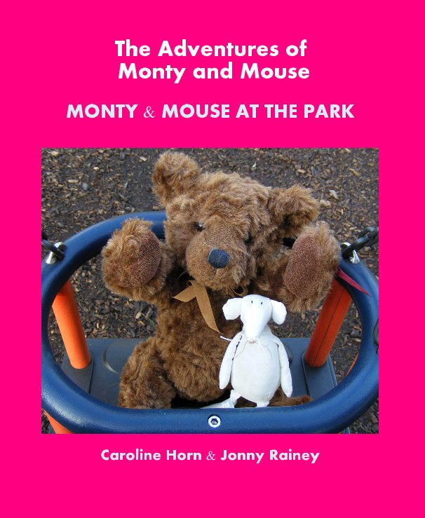 View The Adventures of Monty and Mouse by Caroline Horn & Jonny Rainey