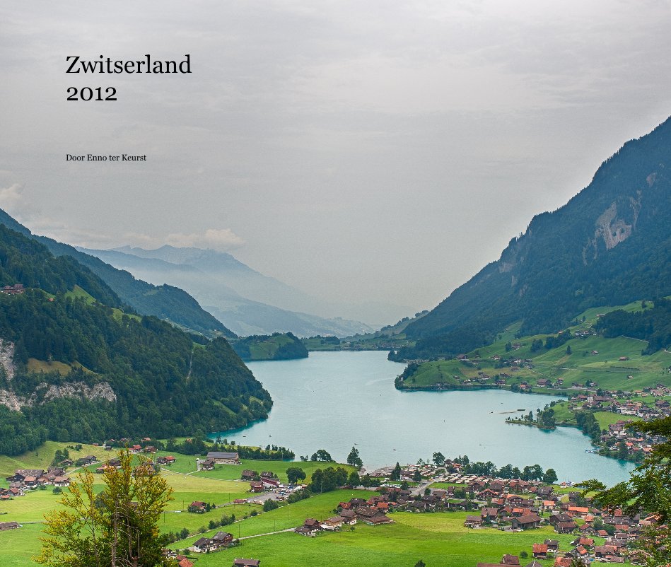 View Zwitserland 2012 by Door Enno ter Keurst
