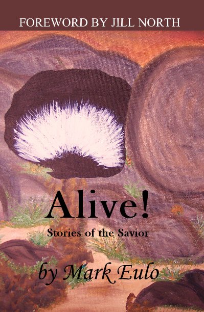 View Alive! Stories of the Savior by Mark Eulo