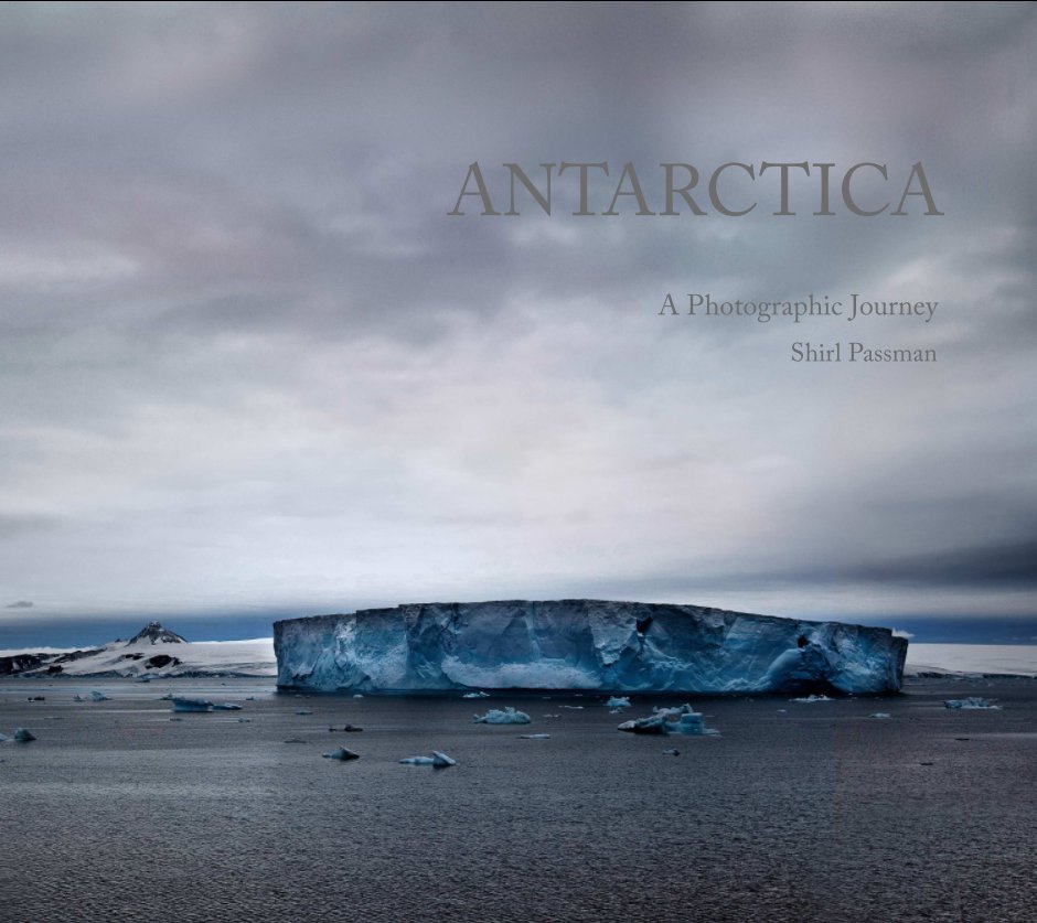 View Antarctica by Shirl Passman