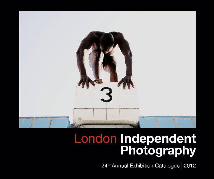 View London Independent Photography 24th Annual Exhibition Catalogue by London Independent Photography
