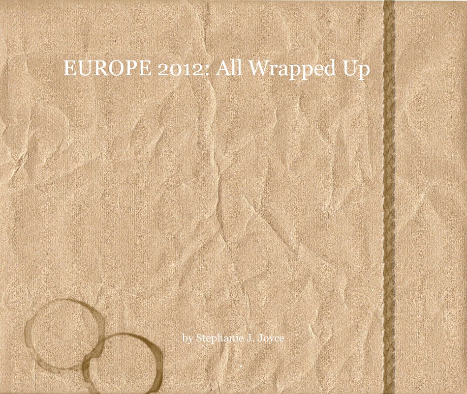 View EUROPE 2012: All Wrapped Up by Stephanie J. Joyce