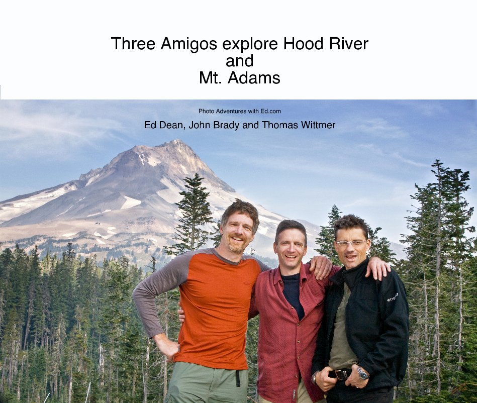 Ver Three Amigos explore Hood River and Mt. Adams por Ed Dean