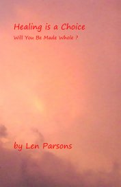 Healing is a Choice Will You Be Made Whole ? book cover