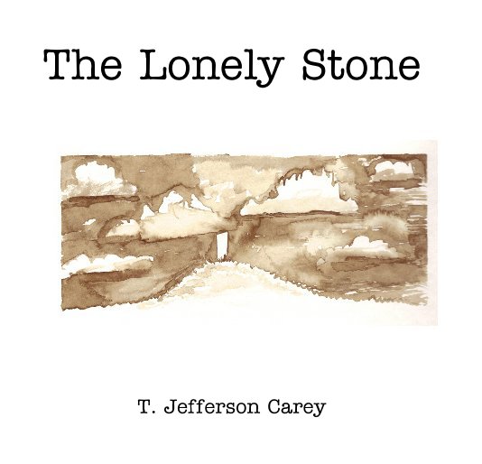 View The Lonely Stone by T .Jefferson Carey