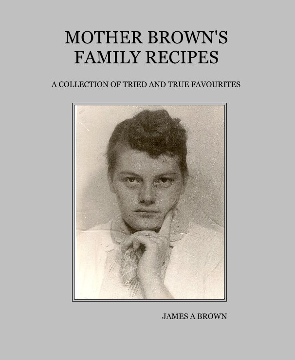 Ver MOTHER BROWN'S FAMILY RECIPES por JAMES A BROWN