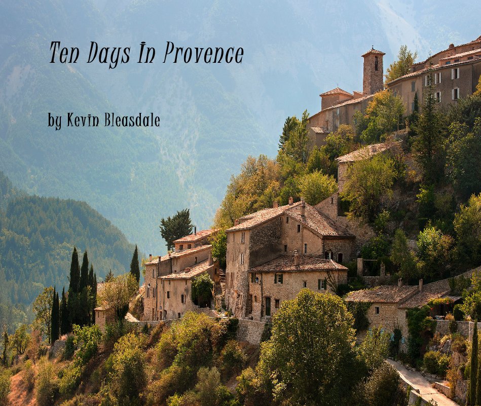 View Ten Days In Provence by Kevin Bleasdale