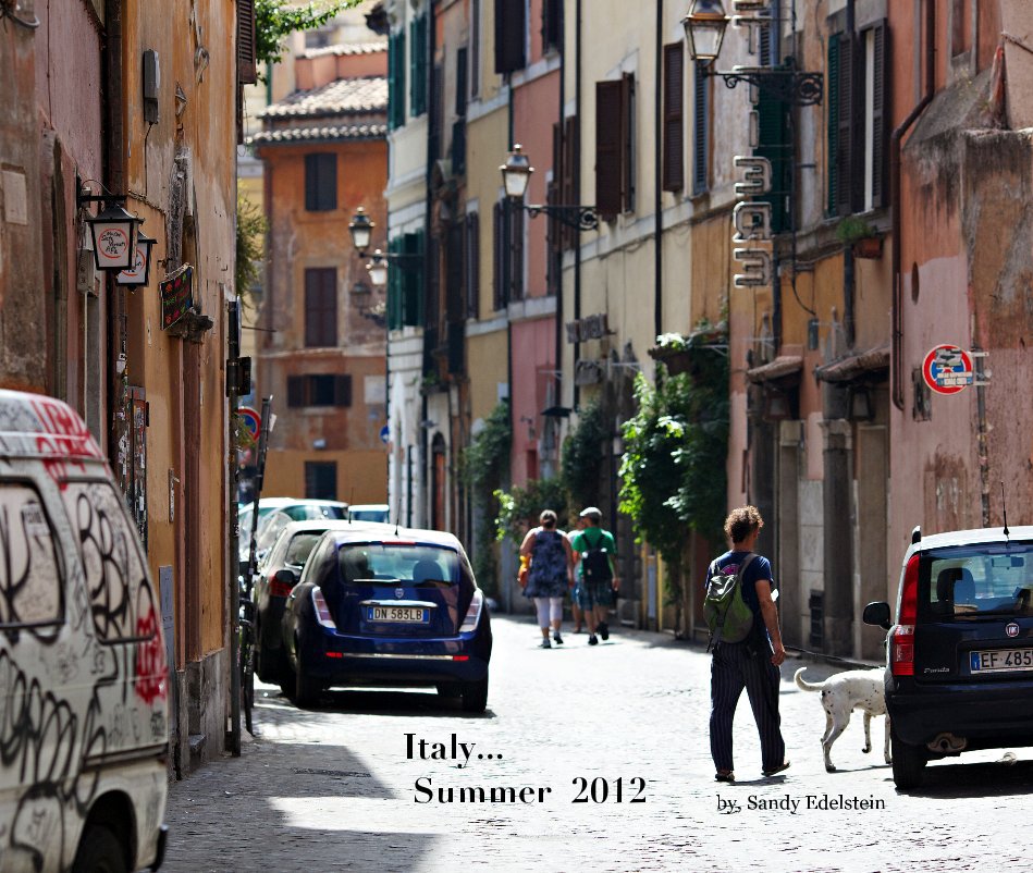 View Italy... Summer 2012 by by, Sandy Edelstein