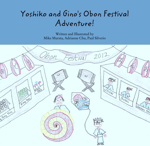 Visualizza Yoshiko and Gino's Obon Festival Adventure! di Written and Illustrated by
Mike Murata, Adrianne Chu, Paul Silverio
