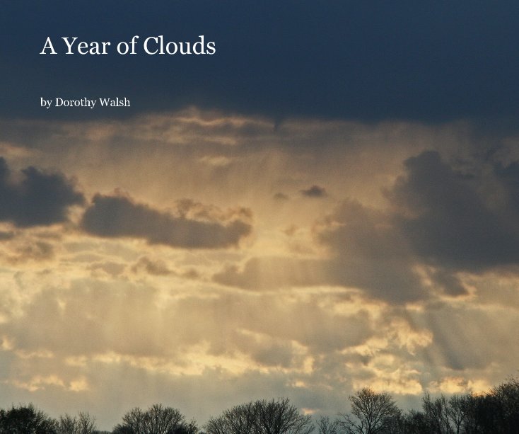 View A Year of Clouds by Dorothy Walsh