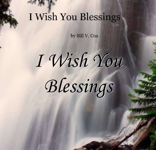 View I Wish You Blessings by Bill V. Cox