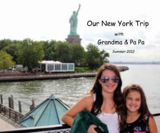 Our New York Trip with Grandma & Pa Pa Summer 2012 book cover