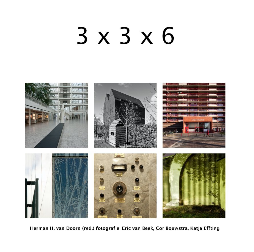 Ver 3 x 3 x 6 por Herman van Doorn (red.) foto: van Beek, Bouwstra, Effting