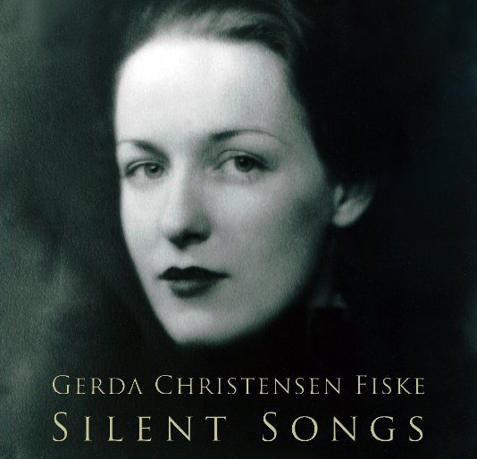 View Silent Songs by Gerda Christensen Fiske
