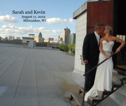 Sarah and Kevin August 11, 2012 Milwaukee, WI book cover