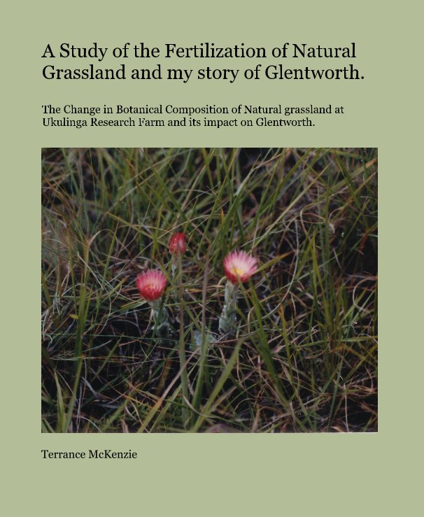 Ver A Study of the Fertilization of Natural Grassland and my story of Glentworth. por Terrance McKenzie
