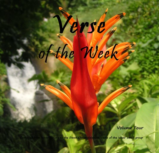 View Verse of the Week by Compiled from contributions to the Dawn Christadelphian 'Verse of the Week' email group