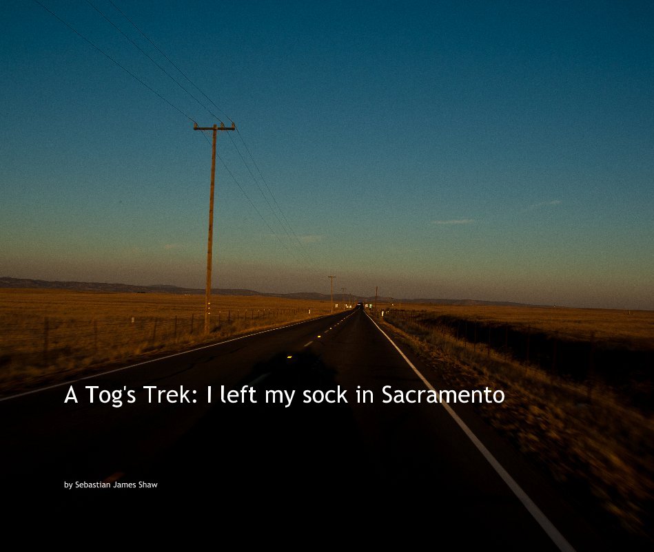 Visualizza A Tog's Trek: I Left My Sock In Sacramento di Sebastian James Shaw