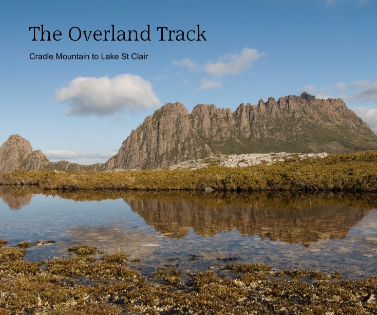 View The Overland Track by David Tasker