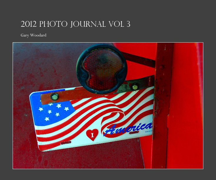 View 2012 Photo Journal Vol 3 by Gary Woodard