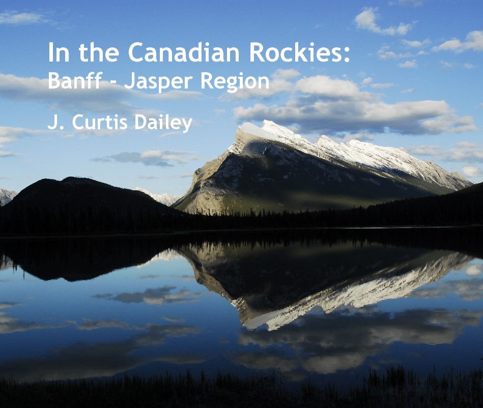 Ver In the Canadian Rockies: Banff - Jasper Region por J. Curtis Dailey