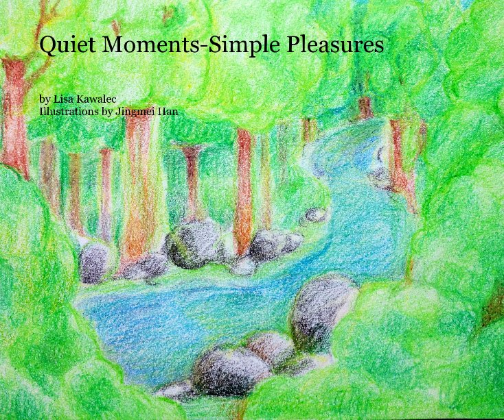 View Quiet Moments-Simple Pleasures by Lisa Kawalec Illustrations by Jingmei Han