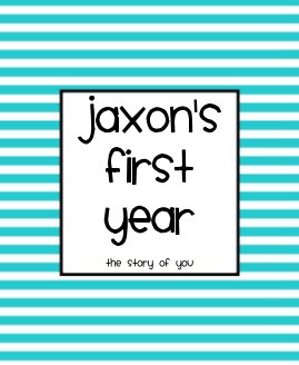 Jaxon's first Year the story of you book cover
