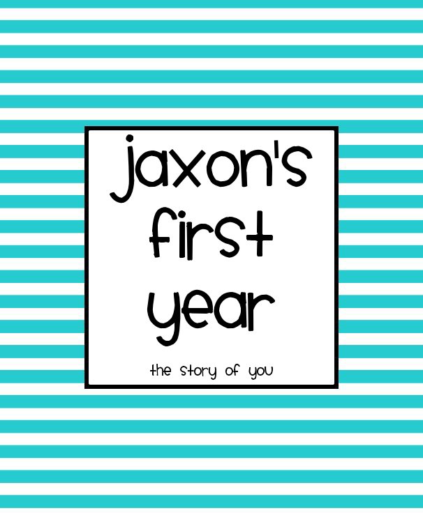 Ver Jaxon's first Year the story of you por Emily Thompson