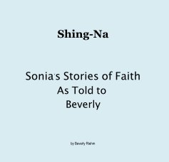 Shing-Na Sonia's Stories of Faith As Told to Beverly book cover
